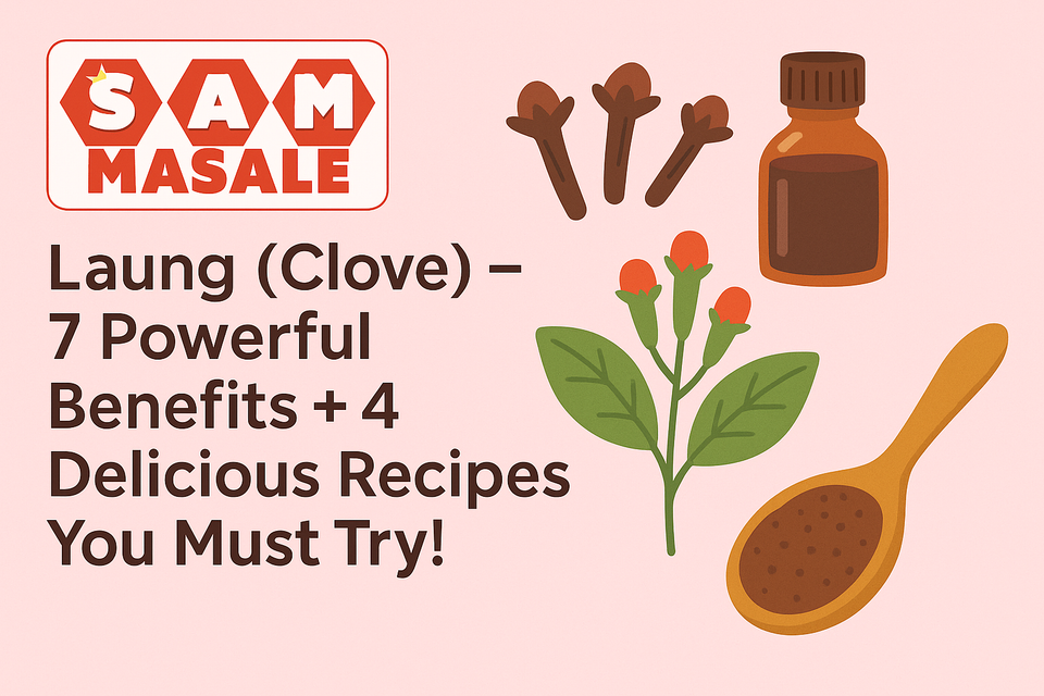 Laung (Clove) – 7 Powerful Benefits + 4 Delicious Recipes You Must Try